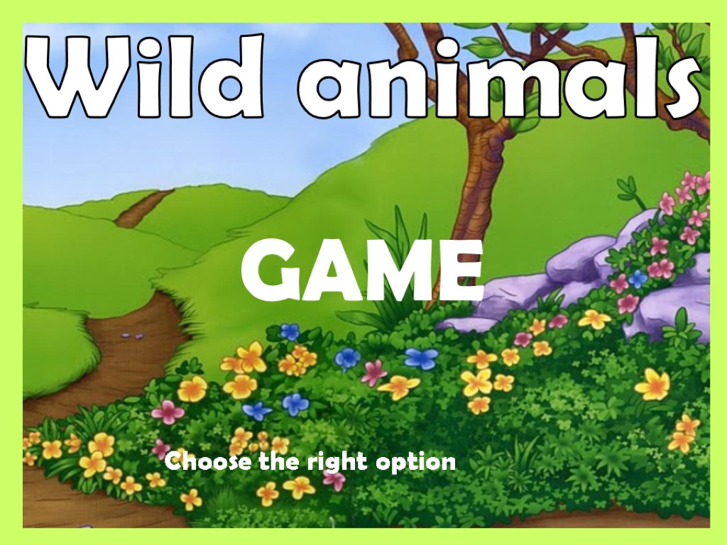 Wild animals GAME Choose the right option.